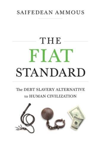 The Fiat Standard: The Debt Slavery Alternative to Human Civilization – GOOD
