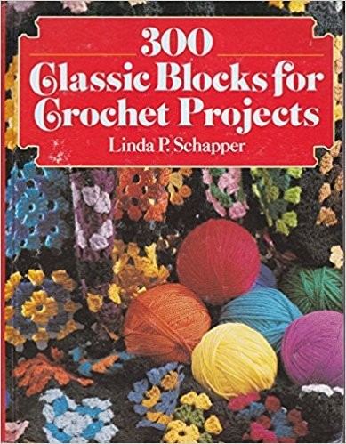 300 CLASSIC BLOCKS FOR CROCHET PROJECTS By Linda P Schapper – Hardcover *VG+*