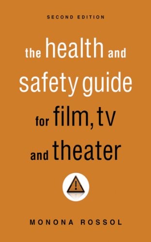 THE HEALTH & SAFETY GUIDE FOR FILM, TV & THEATER, SECOND By Monona Rossol