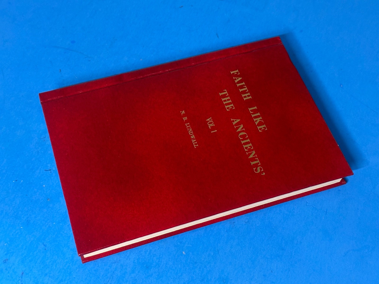 Faith Like the Ancients’ Vol 1 N B Lundwall Mormon 1968? 2nd Printing