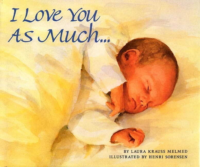 I Love You As Much… – Melmed, Laura Krauss|Sorensen, Henri – Very Good – S…