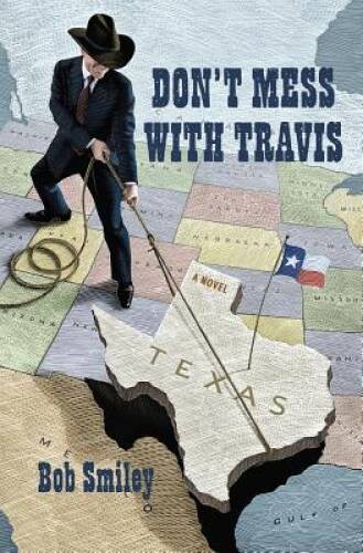 Don’t Mess with Travis: A Novel – Hardcover By Smiley, Bob – GOOD