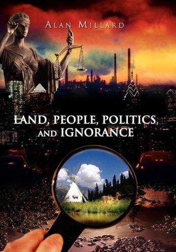 Land, People, Politics, and Ignorance