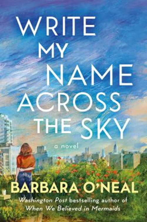 Write My Name Across the Sky : A Novel Hardcover Barbara O’Neal