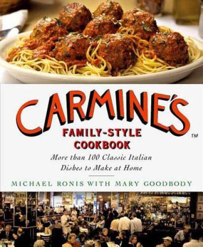 Carmine’s Family-Style Cookbook: More Than 100 Classic Italian Dishes to – GOOD