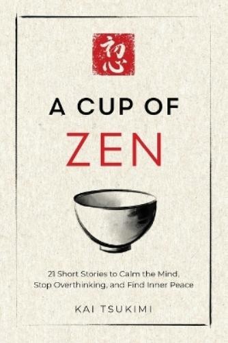 Kai Tsukimi A Cup of Zen (Paperback) Zen Storyteller (UK IMPORT)