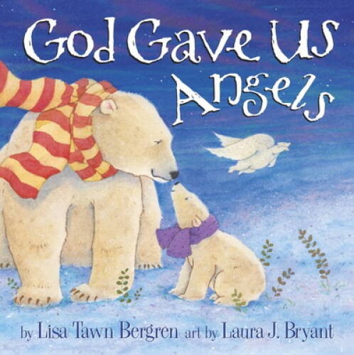 God Gave Us Angels – Hardcover By Bergren, Lisa Tawn – VERY GOOD