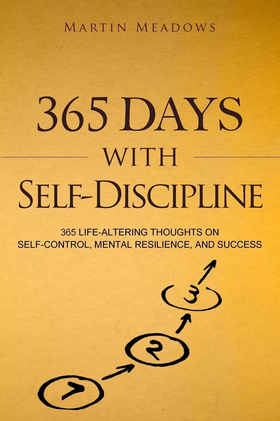 365 Days With Self-Discipline: 365 Life-Altering Thoughts on Self-Control, M…