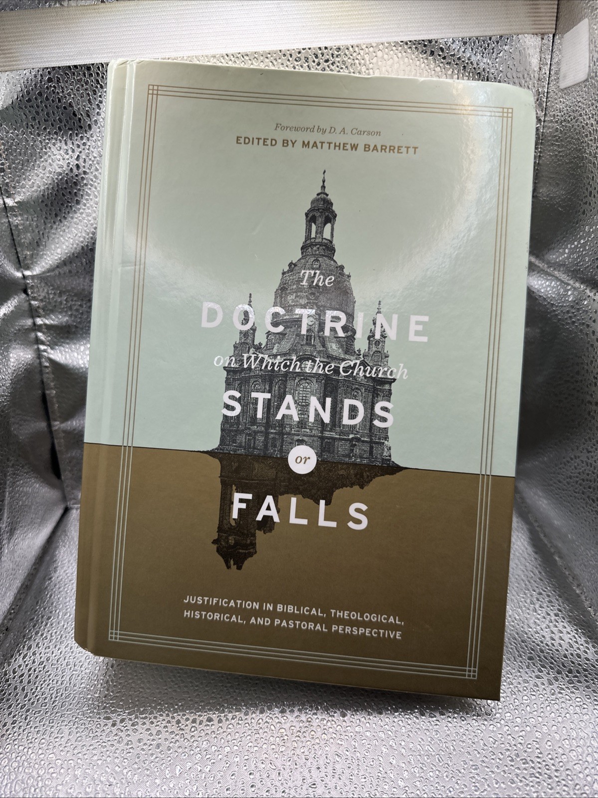 The Doctrine on which the Church Stands or Falls: Biblical, Theological…