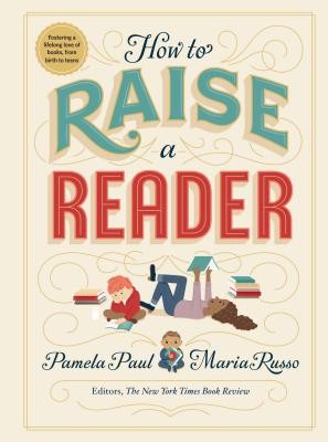 How to Raise a Reader by Paul, Pamela, Russo, Maria