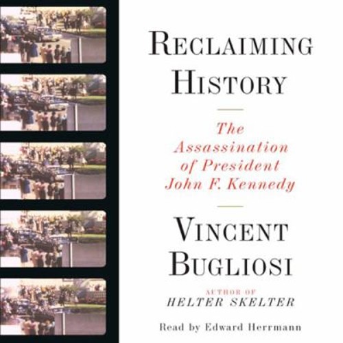 Reclaiming History : The Assassination of President John F Kenned