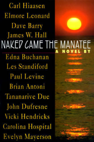 Naked Came the Manatee – Hardcover By Hiaasen, Carl – GOOD