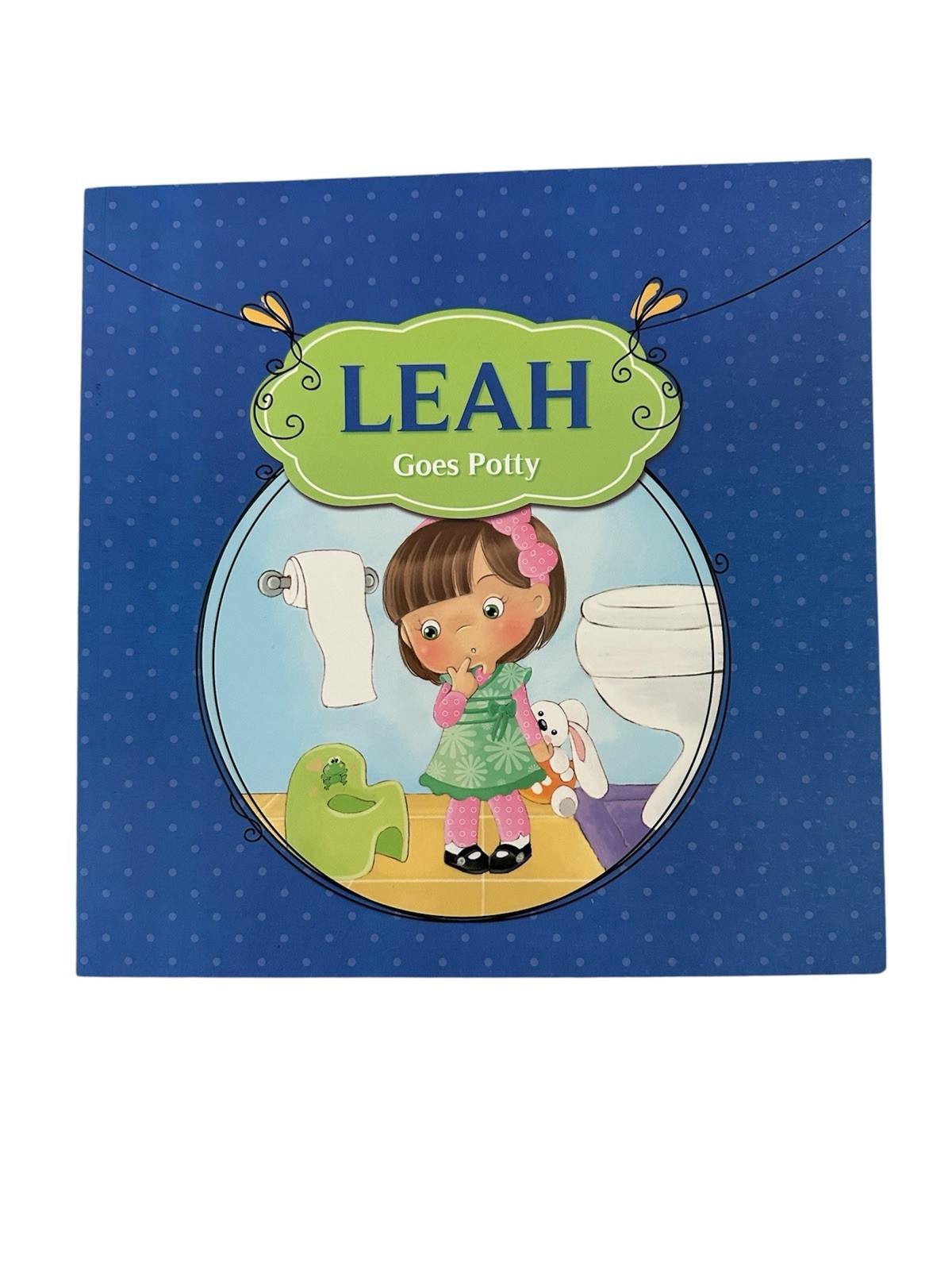 Leah Goes Potty A Storybook For Kids Learning Fun Discipline And Skill