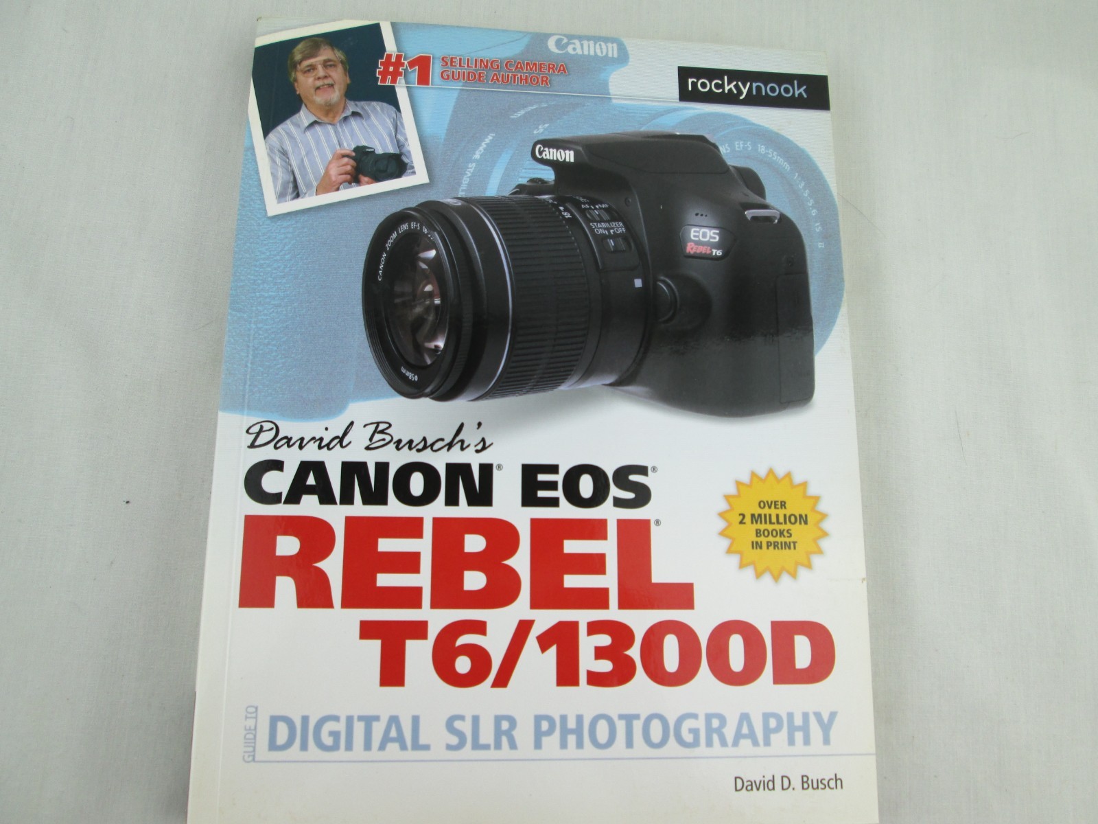 David Busch’s Canon EOS Rebel T6/1300D Guide to Digital SLR Photography [The Dav