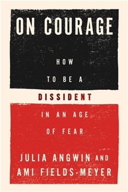 On Courage: How to Be a Dissident in an Age of Fear (Hardback or Cased Book)