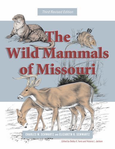 The Wild Mammals of Missouri: Third Revised Edition (Volume 1), Schwartz, Elizab
