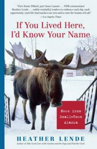 If You Lived Here, I’d Know Your Name: News from Small-Town Alaska – VERY GOOD