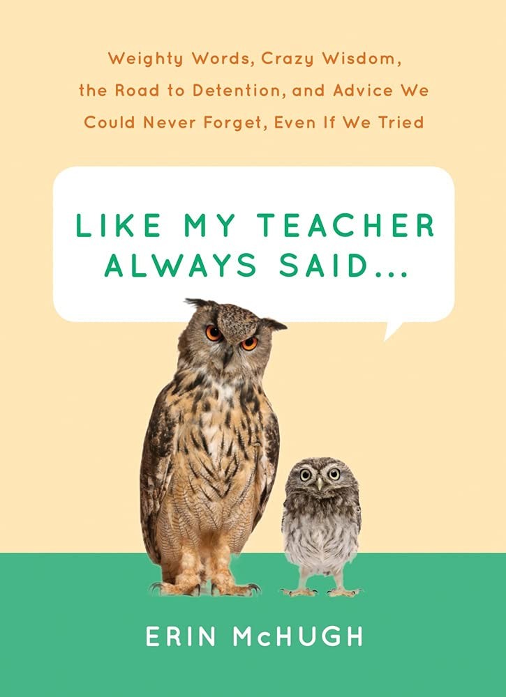 Like My Teacher Always Said…: Weighty Words, Crazy Wisdom, the Road to Det…