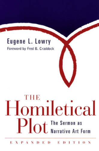 The Homiletical Plot, Expanded Edition: The Sermon as Narrative Art Form – GOOD