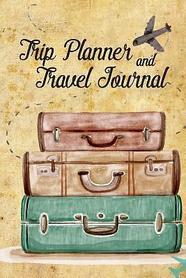 TRIP PLANNER AND TRAVEL JOURNAL: VACATION PLANNER 6 x 9 Paperback