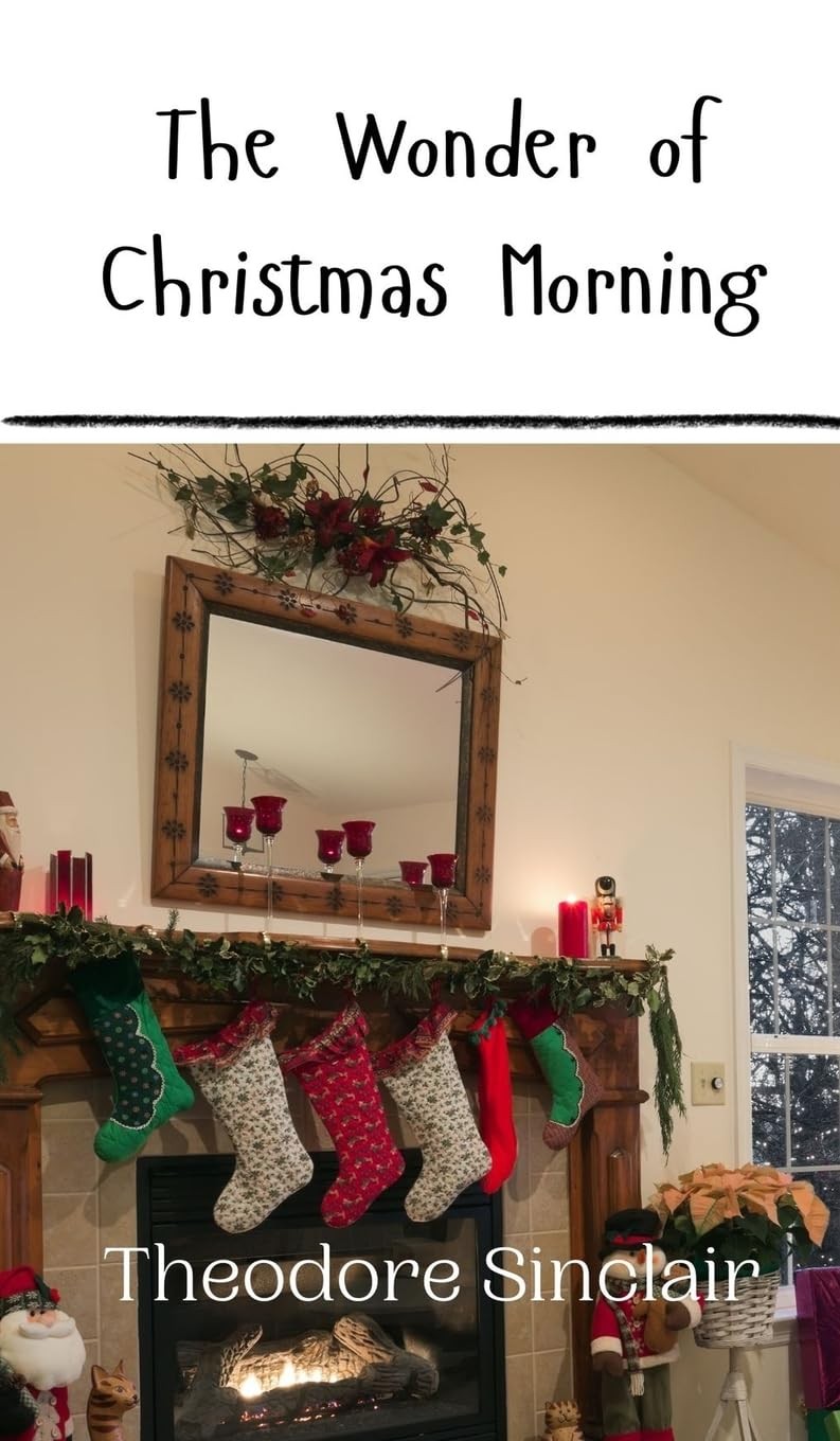 The Wonder of Christmas Morning By Sinclair, Theodore Theodore S