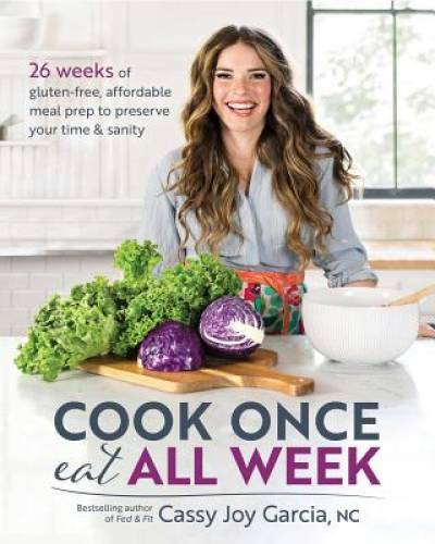 Cook Once, Eat All Week: 26 Weeks of Gluten-Free, Affordable Meal P – VERY GOOD