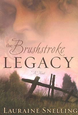 The Brushstroke Legacy – Paperback By Snelling, Lauraine – GOOD