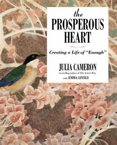The Prosperous Heart: Creating a Life o- 9781585428977, hardcover, Julia Cameron