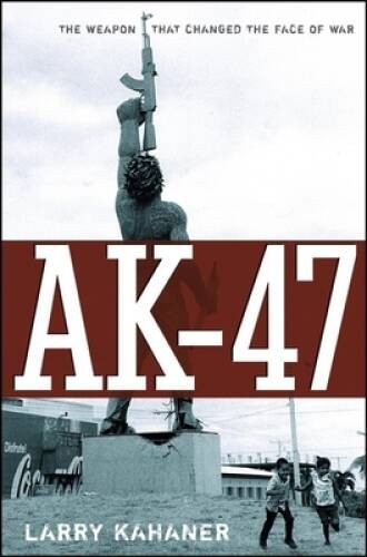AK-47: The Weapon that Changed the Face of War – Hardcover – VERY GOOD