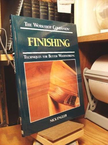 Finishing: Techniques for Better Woodworking (Workshop Companion) – GOOD
