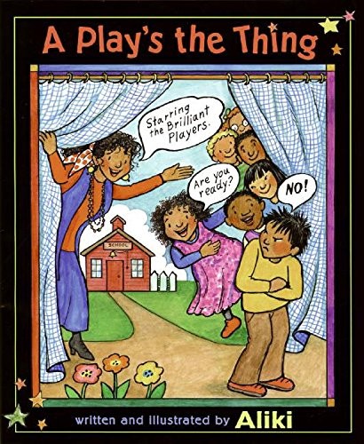A Play’s the Thing by Aliki