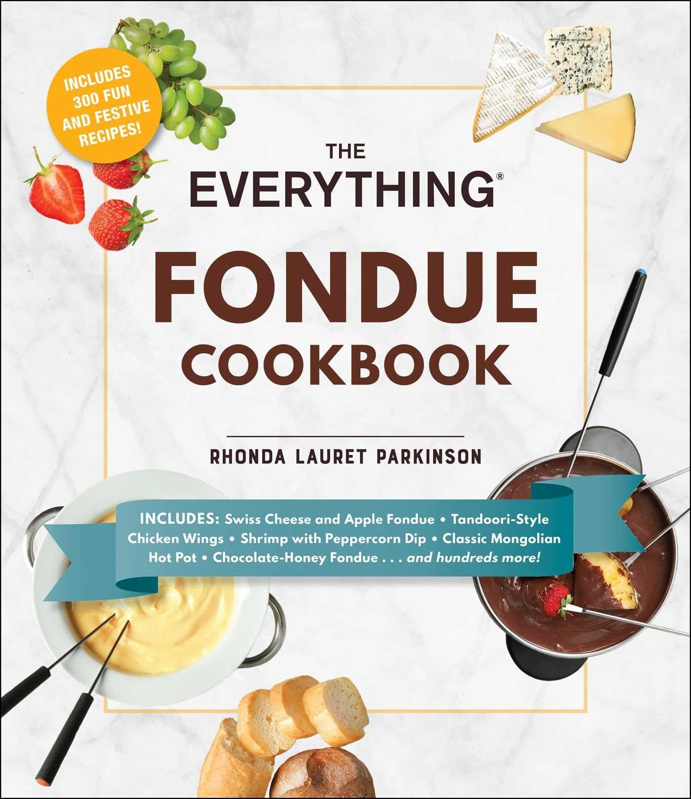 The Everything Fondue Cookbook: 300 Creative Ideas for Any Occasion by Parkinson