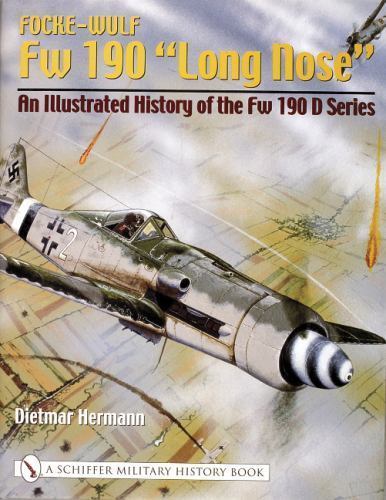 Focke-wulf Fw 190 “Long Ne”: an Illustrated History of the Fw 190 D Series, H…