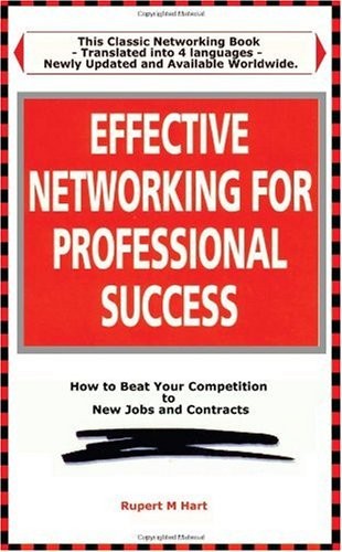 Effective Networking for Professional Success: Making the Most Y
