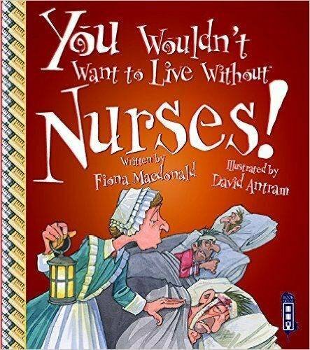 You Wouldn’t Want to Live Without Nurses! by Fiona MacDonald Book The Fast Free