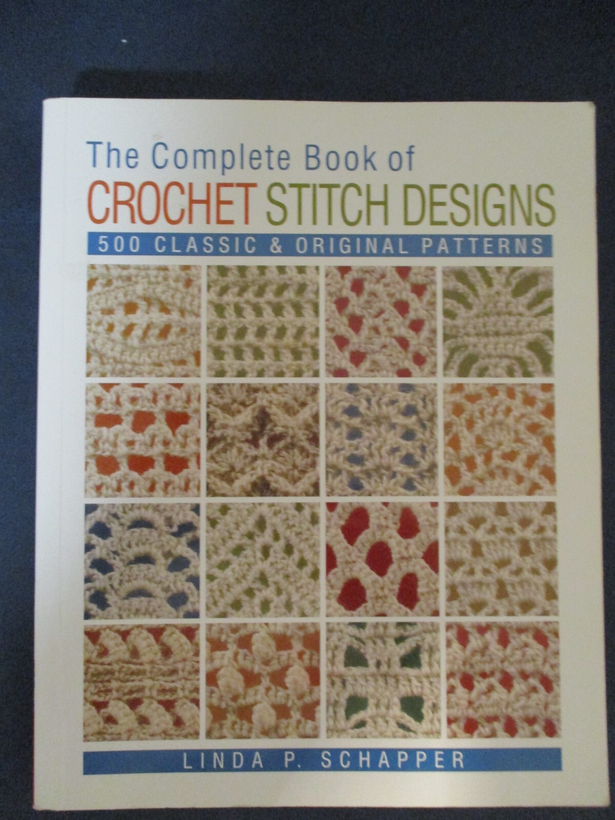 Complete Book of Crochet Stitch Designs : 500 Classic and Original Patterns…