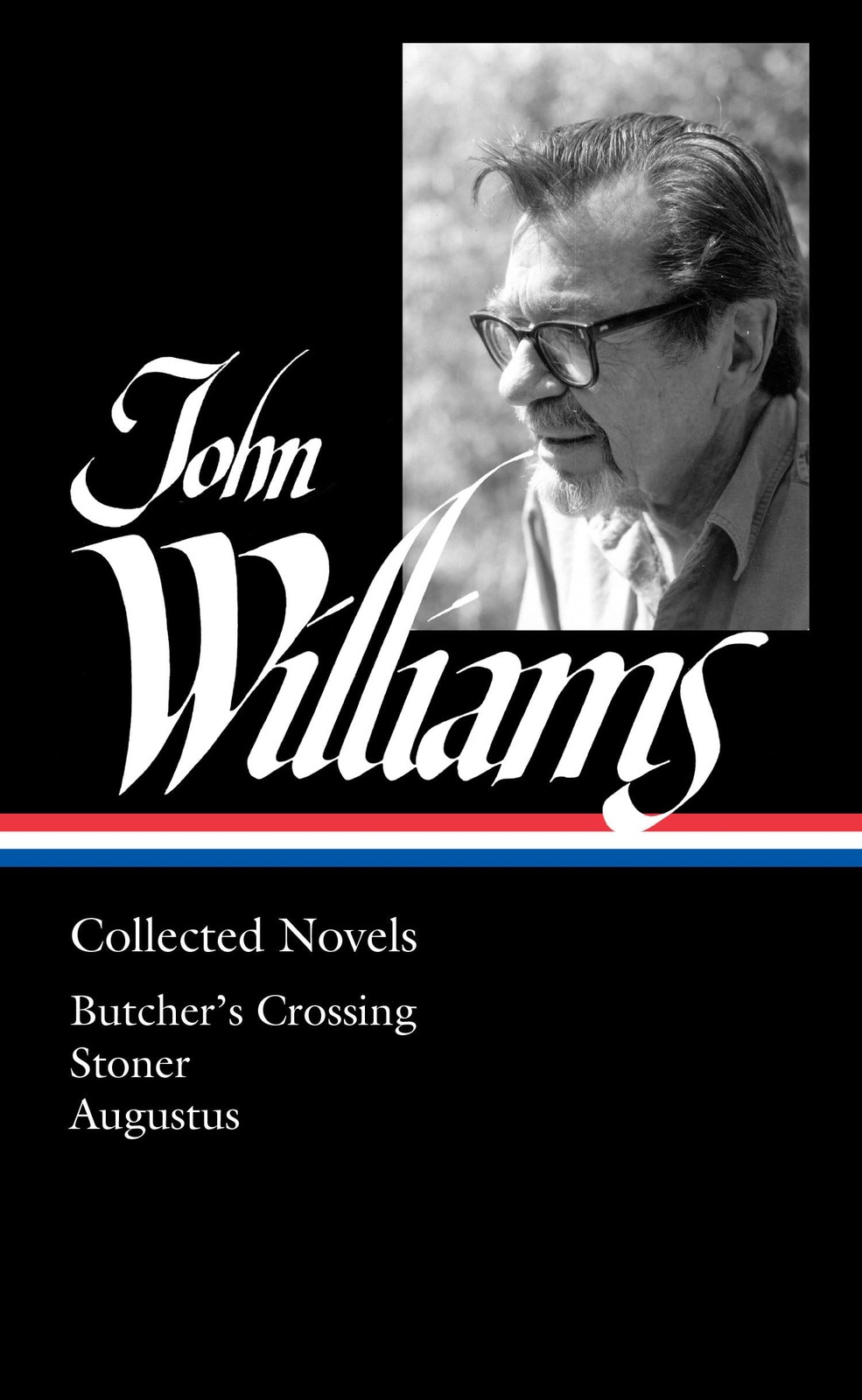 John Williams: Collected Novels (LOA #349): Butcher’s Crossing / Stoner / Au…