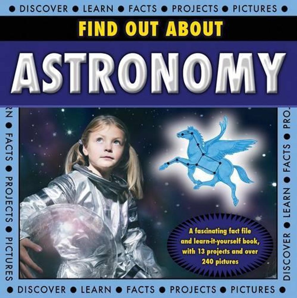 Find Out About Astronomy: a Fascinating Fact File and Learn-it-yourself Book, wi