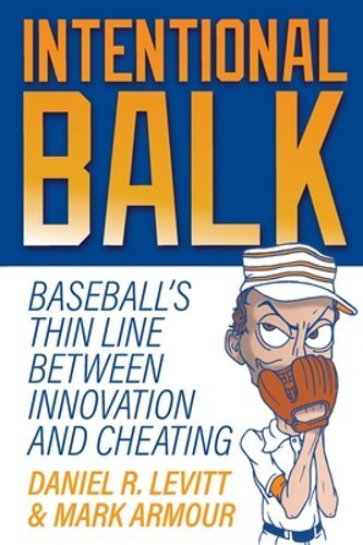 Intentional Balk: Baseball’s Thin Line Between Innovation and Cheating by Levitt