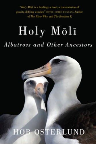 Holy Moli: Albatross and Other Ancestors – Paperback By Osterlund, Hob – GOOD