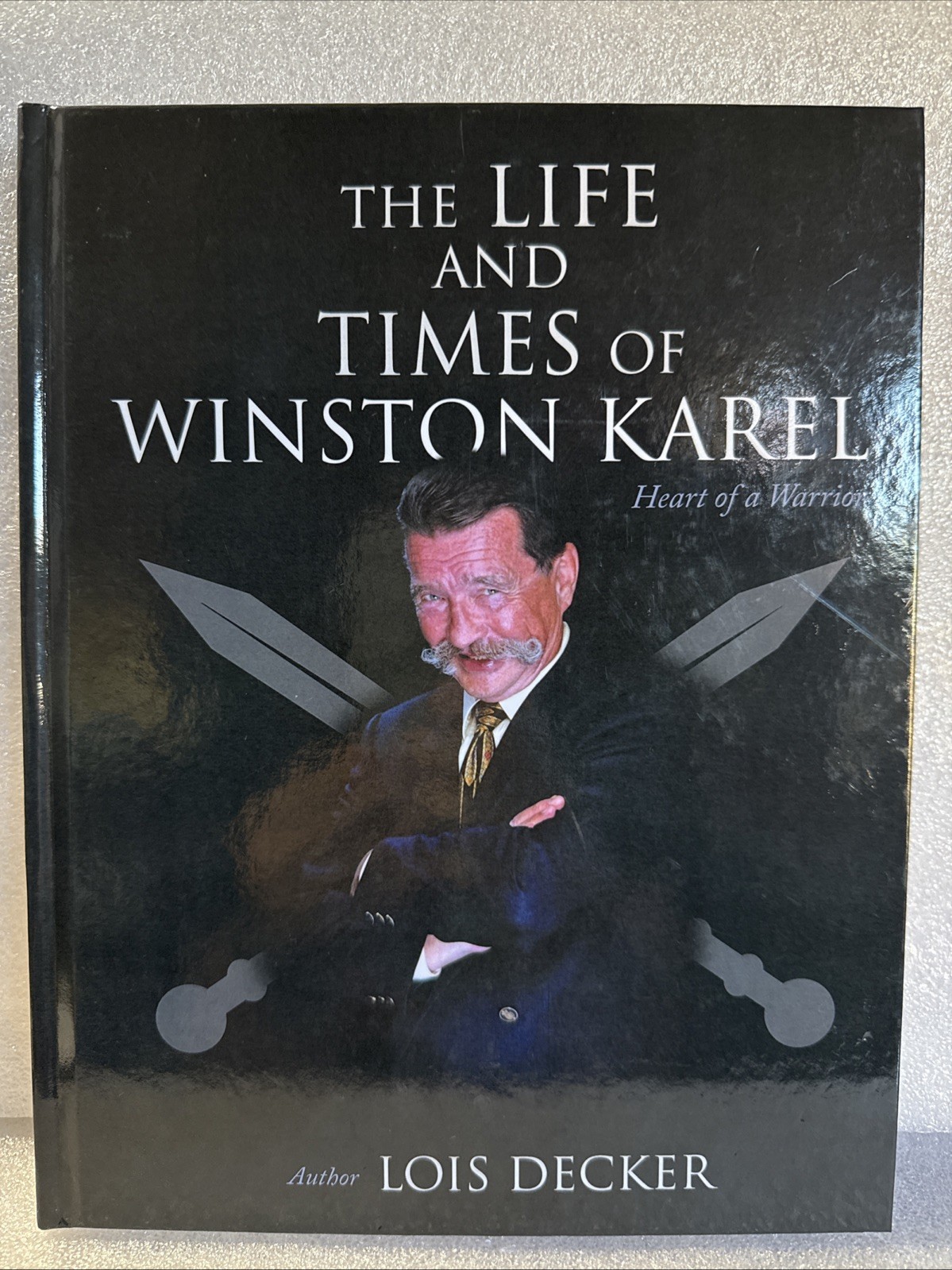 The Life and Times of Winston Karel: Heart of a Warrior Hardback