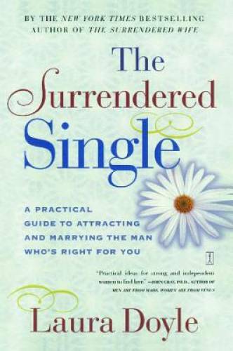 The Surrendered Single: A Practical Guide to Attracting and Marrying the – GOOD