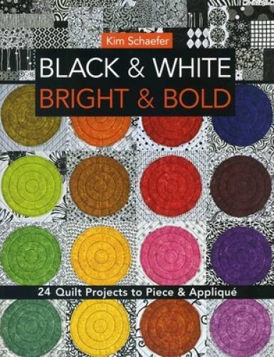 Black White, Bright Bold: 24 Quilt Projects to Piece Appliqu – VERY GOOD
