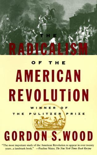 Radicalism of the American Revolution, Paperback by Wood, Gordon S., Brand Ne…
