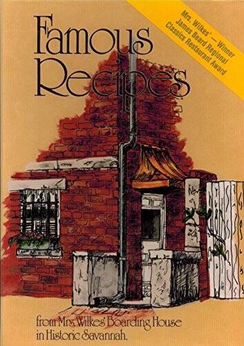 Famous Recipes, from Mrs. Wilkes’ Boarding House in Histo – VERY GOOD