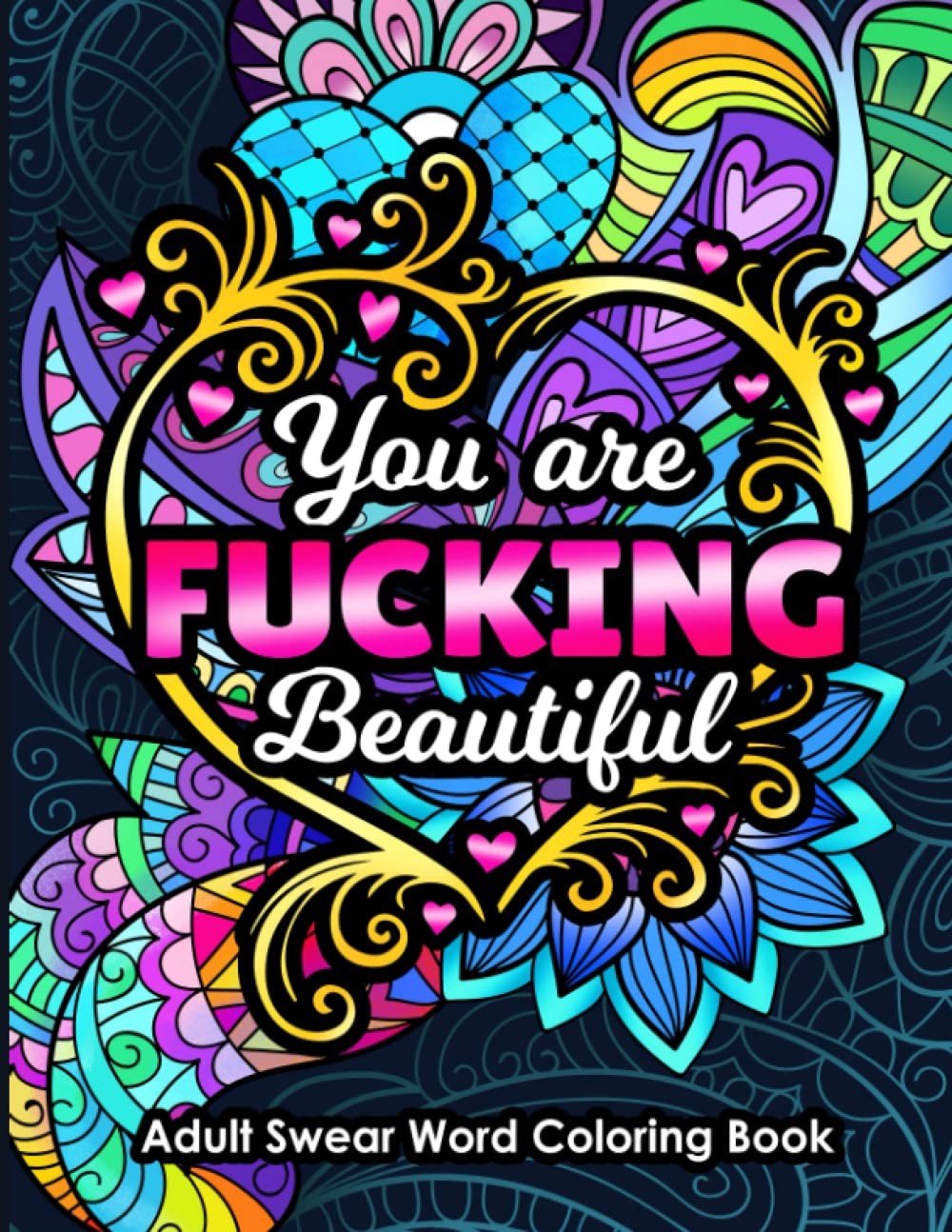Adult Swear Word Coloring Book You Are Fucking Beautiful: Funny Sweary…
