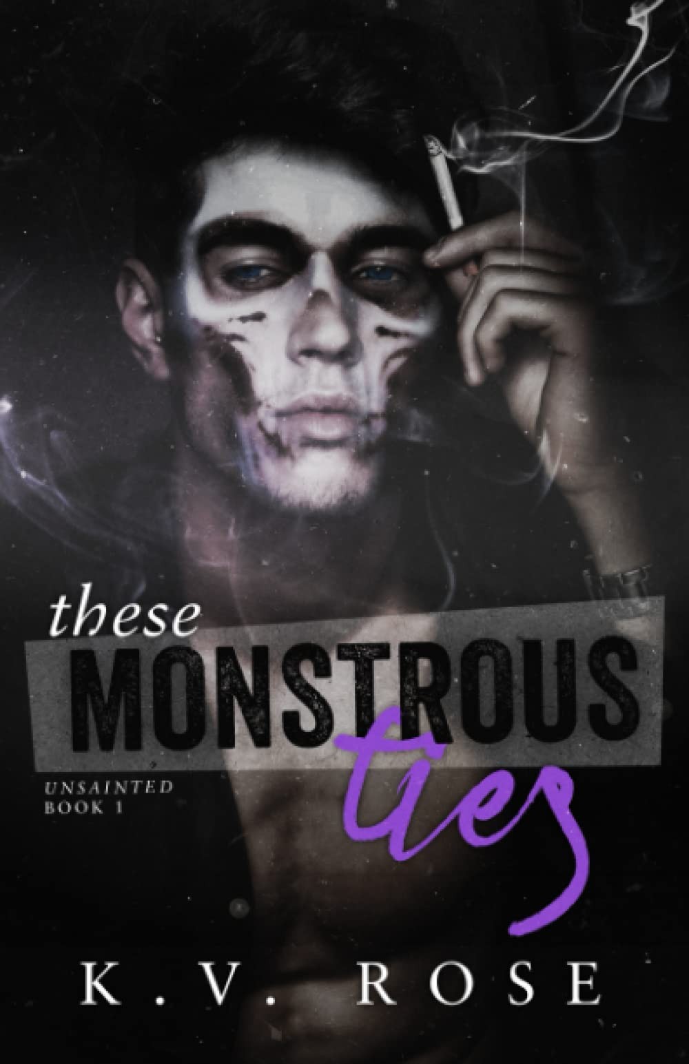 These Monstrous Ties: New Adult Dark Romance (Unsainted) By Rose