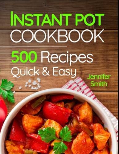 Instant Pot Pressure Cooker Cookbook: 500 Everyday Recipes for Begin – VERY GOOD