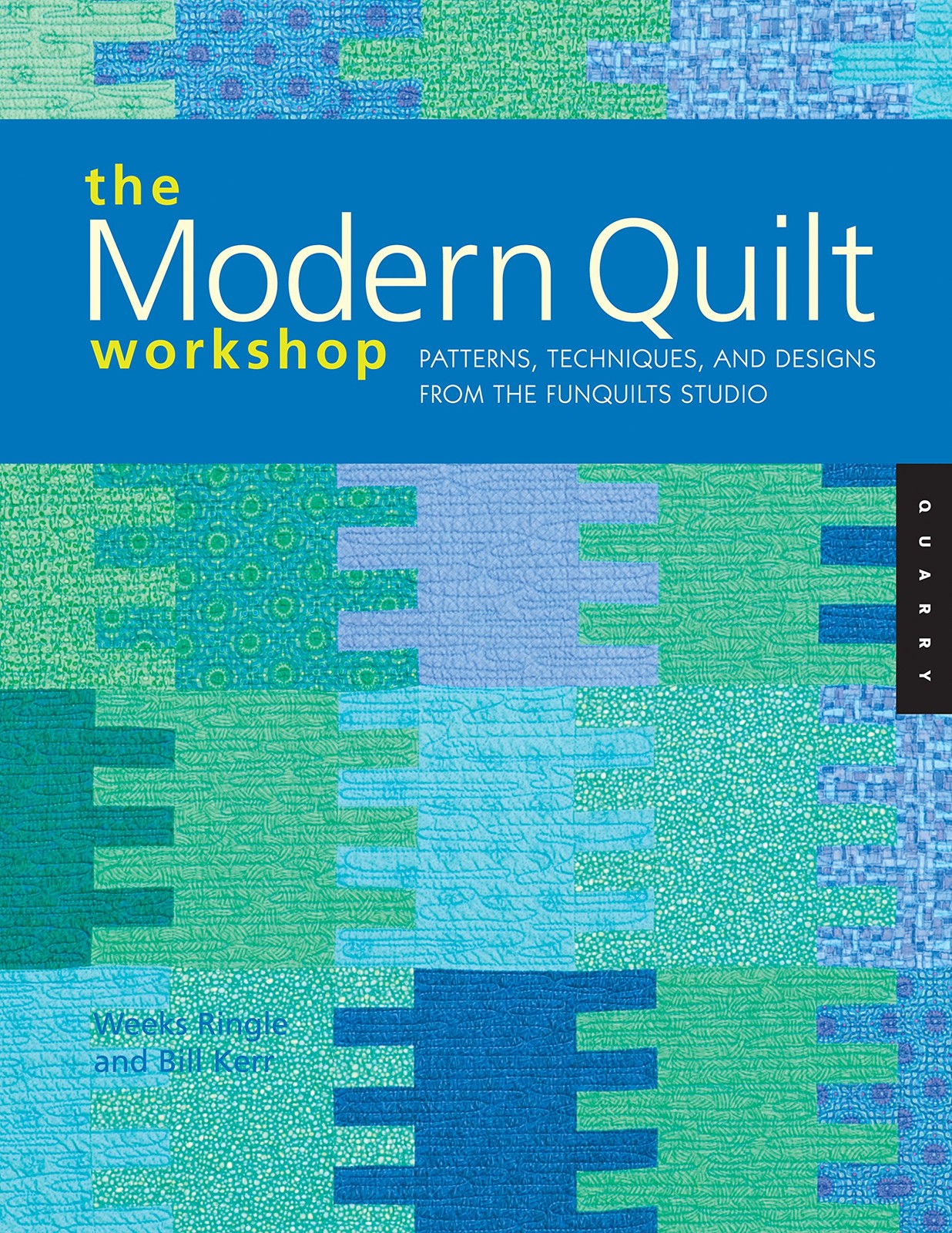 The Modern Quilt Workshop: Patterns, Techniques, and Designs from the FunQui…