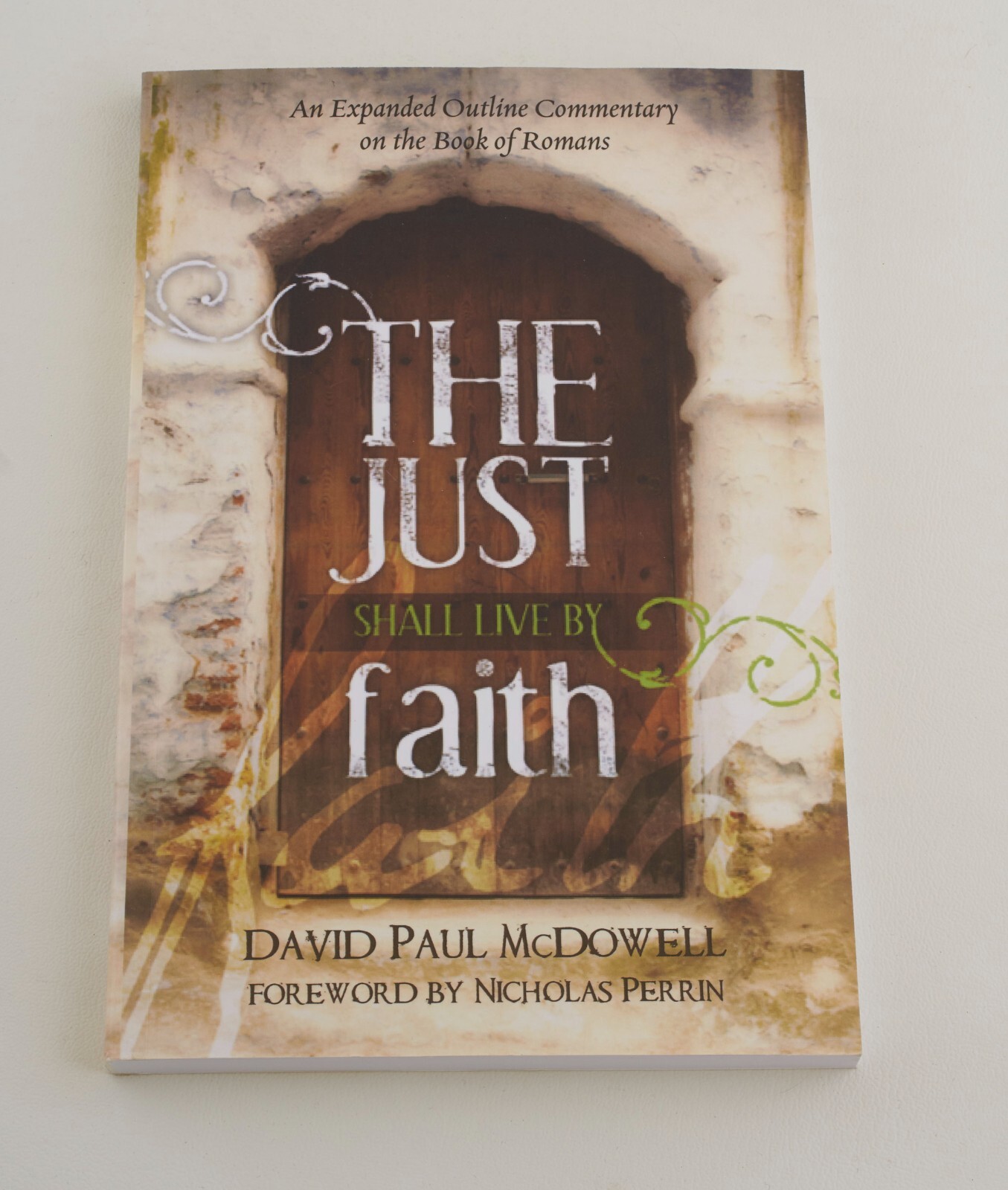 The Just Shall Live by Faith by David Paul McDowell [Paperback, 202 pages]